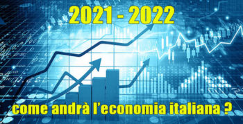 Come andrà l’ economia italiana nel 2021 – 2022?